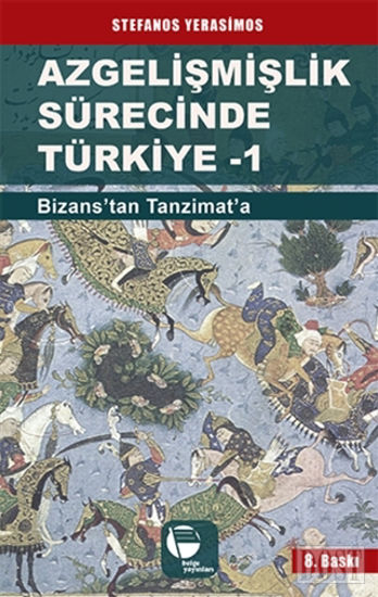 Azgelişmişlik Sürecinde Türkiye 1: Bizans'tan Tanzimat'a